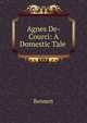 Agnes De-Courci: A Domestic Tale ., Bennett 