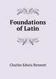 Foundations of Latin, Charles Edwin Bennett 