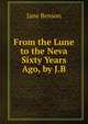 From the Lune to the Neva Sixty Years Ago, by J.B., Jane Benson 