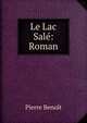 Le Lac Sale: Roman, Pierre Benoit 