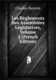 Les Reglements Des Assemblees Legislatives, Volume 1 (French Edition), Charles Benoist 