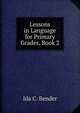 Lessons in Language for Primary Grades, Book 2, Ida C. Bender 
