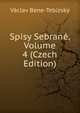 Spisy Sebrane, Volume 4 (Czech Edition), Vaclav Bene-Tebizsky 
