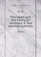 The Heart and the Fancy, Or Valsinore: A Tale (German Edition), Elizabeth Ogilvie Benger 