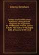 Justice and Codification Petitions: Being Forms Proposed for Signature by All Persons Whose Desire It Is to See Justice No Longer Sold, Delayed, Or Denied, Bentham, Jeremy 