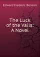 The Luck of the Vails: A Novel, Edward Frederic Benson 