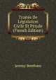 Traites De Legislation Civile Et Penale (French Edition), Bentham, Jeremy 