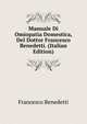 Manuale Di Omiopatia Domestica, Del Dottor Francesco Benedetti. (Italian Edition), Francesco Benedetti 