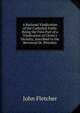 A Rational Vindication of the Catholick Faith: Being the First Part of a Vindication of Christ's Divinity; Inscribed to the Reverend Dr. Priestley, Fletcher, John 