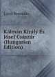 Kalman Kiraly Es Josef Csaszar (Hungarian Edition), Lajos Beniczky 