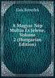 A Magyar Nep Multja Es Jelene, Volume 2 (Hungarian Edition), Elek Benedek 