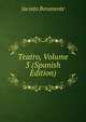 Teatro, Volume 3 (Spanish Edition), Jacinto Benavente 