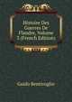Histoire Des Guerres De Flandre, Volume 3 (French Edition), Guido Bentivoglio 