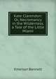 Kate Clarendon: Or, Necromancy in the Wilderness. a Tale of the Little Miami, Emerson Bennett 