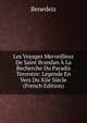 Les Voyages Merveilleux De Saint Brandan A La Recherche Du Paradis Terrestre: Legende En Vers Du Xiie Siecle (French Edition), Benedeiz 