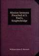 Mission Sermons Preached at S. Paul's, Knightsbridge, William James E. Bennett 