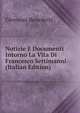 Notizie E Documenti Intorno La Vita Di Francesco Settimanni (Italian Edition), Giovanni Benedetti 