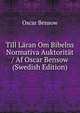 Till Laran Om Bibelns Normativa Auktoritat / Af Oscar Bensow (Swedish Edition), Oscar Bensow 