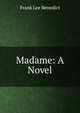 Madame: A Novel, Frank Lee Benedict 