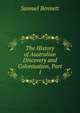 The History of Australian Discovery and Colonisation, Part 1, Samuel Bennett 