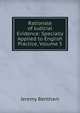 Rationale of Judicial Evidence: Specially Applied to English Practice, Volume 5, Bentham, Jeremy 
