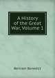 A History of the Great War, Volume 1, Bertram Benedict 