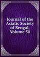 Journal of the Asiatic Society of Bengal, Volume 50, 