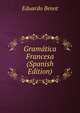 Gramatica Francesa (Spanish Edition), Eduardo Benot 