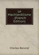 Le Machiavelisme . (French Edition), Charles Benoist 