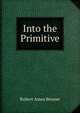 Into the Primitive, Robert Ames Bennet 