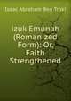 izuk Emunah (Romanized Form): Or, Faith Strengthened, Isaac Abraham Ben Troki 