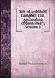 Life of Archibald Campbell Tait, Archbishop of Canterbury, Volume 1, Randall Thomas Davidson 