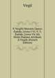 P. Vergilii Maronis Opera: Eneide, Livres I-Vi.-V. 3. Eneide, Livres Vii-Xii. Petits Poemes Attribues A Virgile (French Edition), Johann P. Glock 