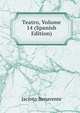 Teatro, Volume 14 (Spanish Edition), Jacinto Benavente 