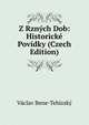 Z Rznych Dob: Historicke Povidky (Czech Edition), Vaclav Bene-Tebizsky 