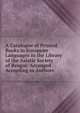 A Catalogue of Printed Books in European Languages in the Library of the Asiatic Society of Bengal: Arranged According to Authors, 