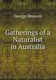 Gatherings of a Naturalist in Australia, George Bennett 
