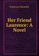 Her Friend Laurence: A Novel, Frank Lee Benedict 