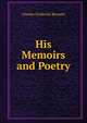 His Memoirs and Poetry, Charles Frederick Bennett 