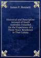 Historical and Descriptive Account of South Australia: Founded On the Experience of a Three Years' Residence in That Colony, James F. Bennett 