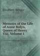 Memoirs of the Life of Anne Bolyn, Queen of Henry Viii, Volume 1, Elizabeth Benger 