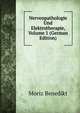 Nervenpathologie Und Elektrotherapie, Volume 1 (German Edition), Moriz Benedikt 