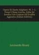 Opere Di Dante Alighieri: Pt. 1-2. Prose E Rime Liriche, Edita Ed Inedite Con Copiose Ed Erudite Aggiunta (Italian Edition), Leonardo Bruni 