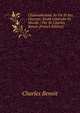 Chateaubriand, Sa Vie Et Ses Oeuvres: Etude Litteraire Et Morale / Par M. Charles Benoit (French Edition), Charles Benoit 