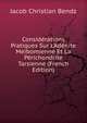 Consid?rations Pratiques Sur L'Ad?nite Me?bomienne Et La P?richondrite Tarsienne (French Edition), Jacob Christian Bendz 