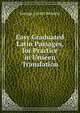 Easy Graduated Latin Passages, for Practice in Unseen Translation, George Lovett Bennett 
