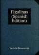 Figulinas (Spanish Edition), Jacinto Benavente 