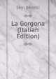 La Gorgona (Italian Edition), Sem Benelli 