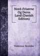 Nord-Friserne Og Deres Land (Danish Edition), Valdemar Bennike 