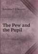 The Pew and the Pupil, Robinson P. D. Bennett 